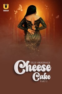 Cheese Cake Part 2 (2024) Ullu Original Short Film