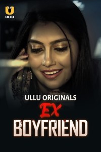 Ex Boyfriend (2024) Ullu Original Short Film