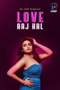 Love Aaj Kal (2024) Season 1 ITAP Web Series