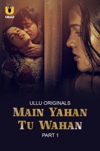 Main Yahan Tu Wahan (2023) Ullu Original Short Film