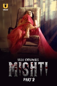 Mishti Part 2 (2024) Ullu Original Short Film